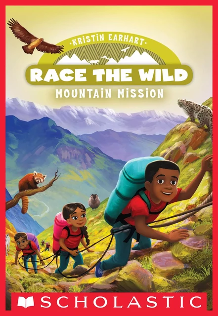 Mountain Mission (Race the Wild #6) - Kristin Earhart - Scholastic Inc.