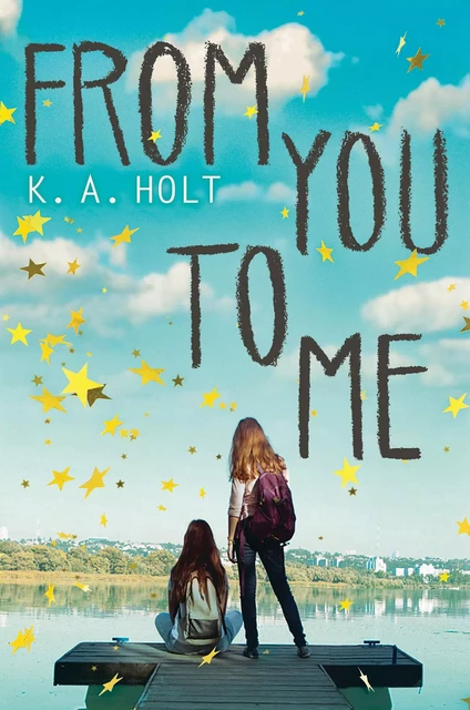 From You to Me - K. A. Holt - Scholastic Inc.