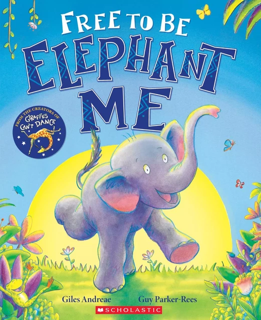 Free to Be Elephant Me - Giles Andreae - Scholastic Inc.