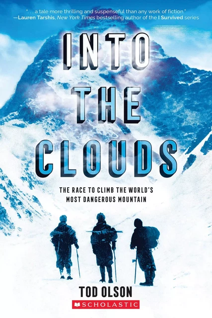 Into the Clouds: The Race to Climb the World’s Most Dangerous Mountain (Scholastic Focus) - Tod Olson - Scholastic Inc.