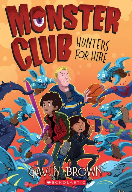 Monster Club: Hunters for Hire - Gavin Brown - Scholastic Inc.