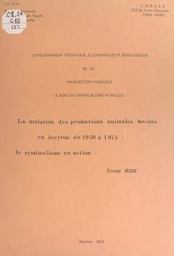 La mutation des productions animales bovines en Aveyron de 1950 à 1975 : le syndicalisme en action