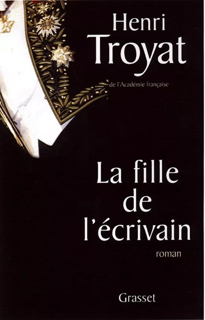 La fille de l'écrivain - Henri Troyat - Grasset