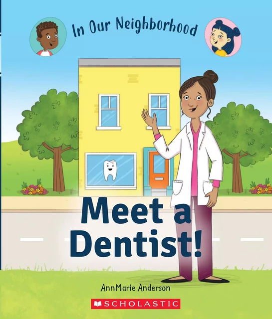 Meet a Dentist! (In Our Neighborhood) - Annmarie Anderson - Scholastic Inc.