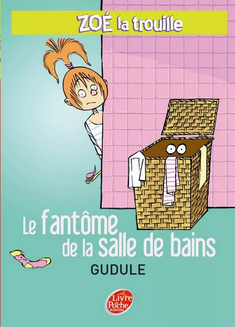 Zoé la trouille 4 - Le fantôme de la salle de bains -  Gudule - Livre de Poche Jeunesse