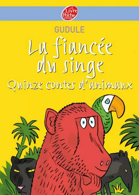 La fiancée du singe - Quinze contes d'animaux -  Gudule, Frédéric Rébéna - Livre de Poche Jeunesse