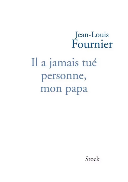 Il a jamais tué personne mon papa - Jean-Louis Fournier - Stock