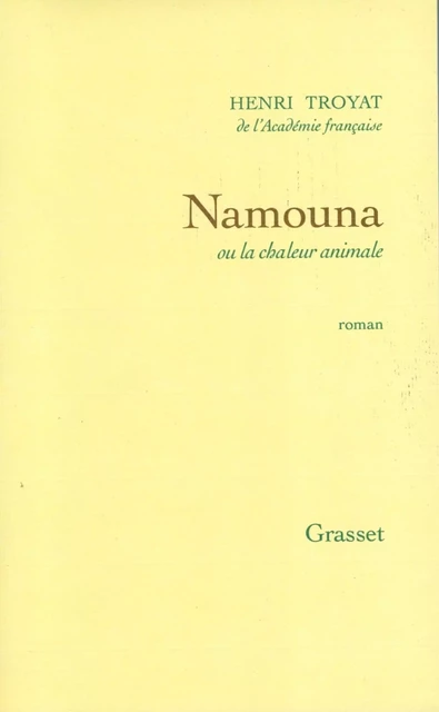 Namouna ou la chaleur animale - Henri Troyat - Grasset