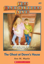 The Ghost at Dawn's House: Classic Edition (The Baby-Sitters Club #9)