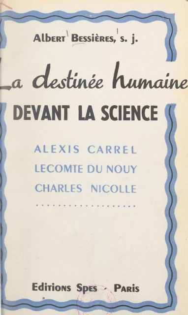 La destinée humaine devant la science - Albert Bessières - FeniXX réédition numérique