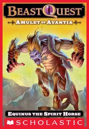 Equinus the Spirit Horse (Beast Quest #20: Amulet of Avantia)