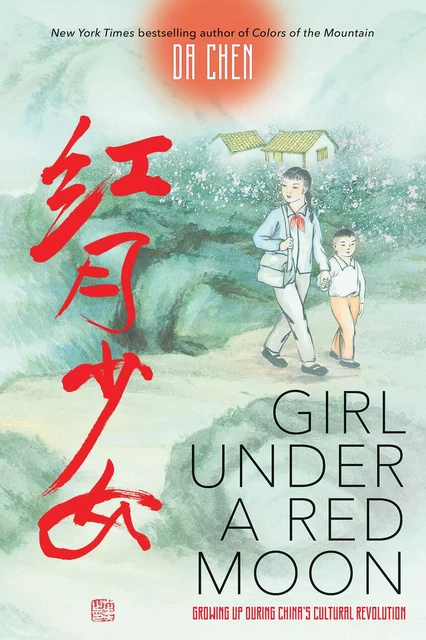 Girl Under a Red Moon: Growing Up During China's Cultural Revolution (Scholastic Focus) - Da Chen - Scholastic Inc.