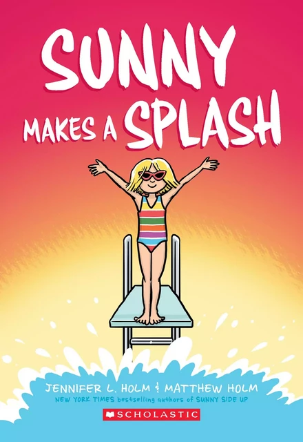 Sunny Makes a Splash: A Graphic Novel (Sunny #4) - Jennifer L. Holm - Scholastic Inc.