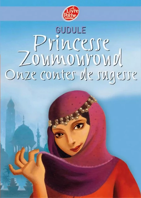 Princesse Zoumouroud - Onze contes de sagesse -  Gudule, Carole Gourrat - Livre de Poche Jeunesse