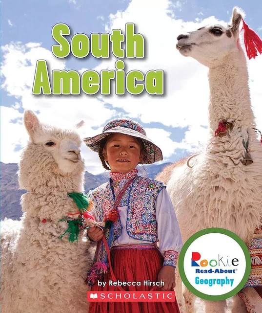 South America (Rookie Read-About Geography: Continents) - Rebecca Hirsch - Scholastic Inc.