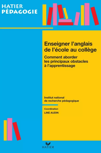 Hatier pédagogie - Enseigner l'anglais de l'école au collège - Line Audin, Christiane Luc, Marie-Hélène Archimbaud, Colette Maurelet - Hatier