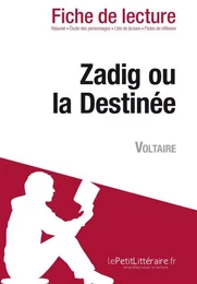 Zadig ou la Destinée de Voltaire (Fiche de lecture)