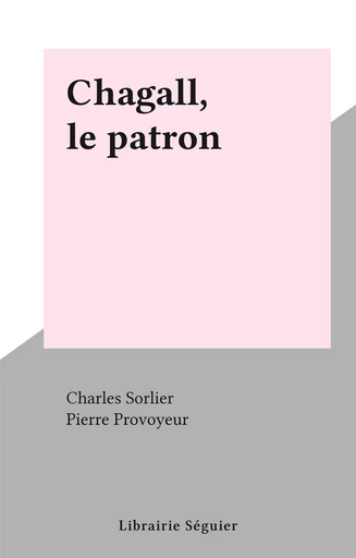 Chagall, le patron - Charles Sorlier - FeniXX réédition numérique