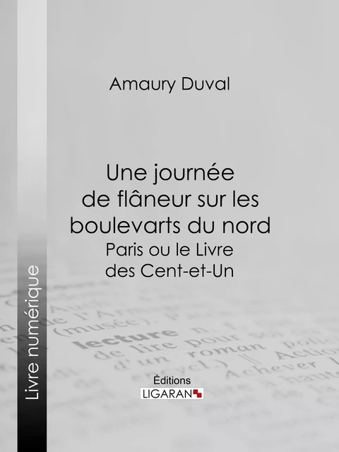 Une journée de flâneur sur les boulevarts du nord -  Amaury-Duval,  Ligaran - Ligaran