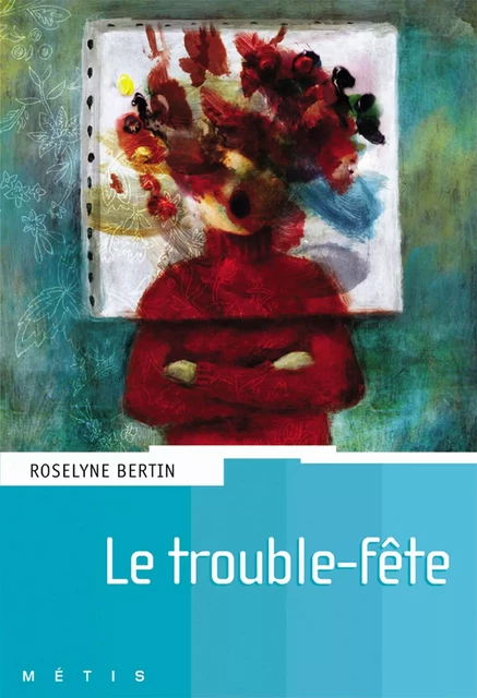 Le trouble fête - Roselyne Bertin - Rageot Editeur