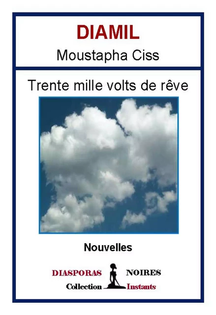 Trente mille volts de rêve - Diamil Moustapha Ciss - Diasporas noires