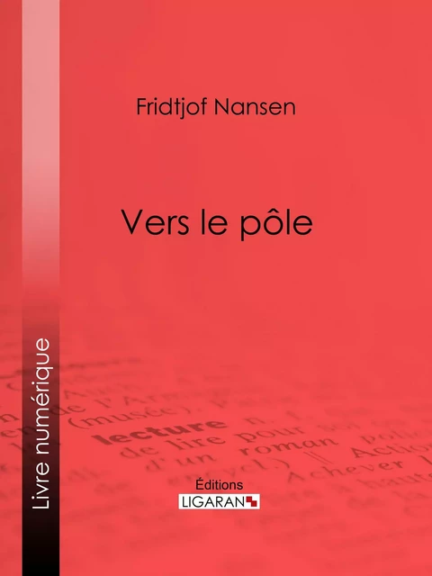 Vers le pôle - Fridtjof Nansen,  Ligaran - Ligaran