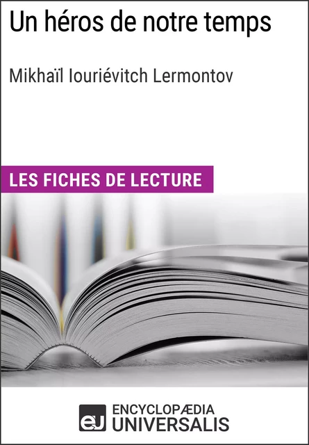 Un héros de notre temps de Mikhaïl Iouriévitch Lermontov -  Encyclopaedia Universalis - Encyclopaedia Universalis