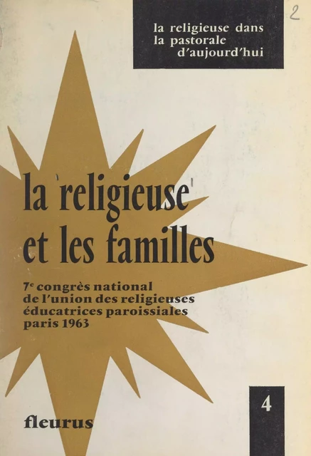 La religieuse et les familles -  Congrès national de l'Union des religieuses éducatrices paroissiales - FeniXX réédition numérique