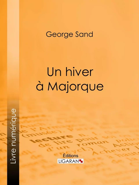 Un hiver à Majorque - George Sand,  Ligaran - Ligaran