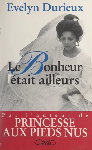 Le bonheur était ailleurs - Evelyn Durieux - FeniXX réédition numérique