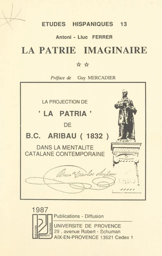 La patrie imaginaire (2). La projection de "La Pàtria" de B. C. Aribau (1832) dans la mentalité catalane contemporaine - Antoni-Lluc Ferrer - FeniXX réédition numérique