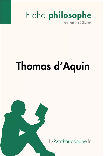 Thomas d'Aquin (Fiche philosophe) - Patrick Olivero,  lePetitPhilosophe - lePetitPhilosophe.fr