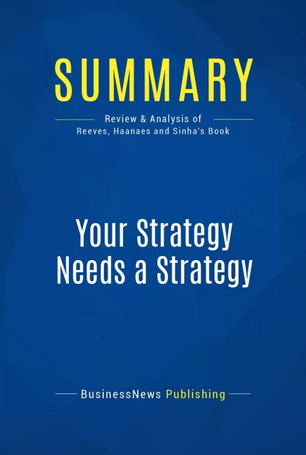 Summary: Your Strategy Needs a Strategy - BusinessNews Publishing - Must Read Summaries