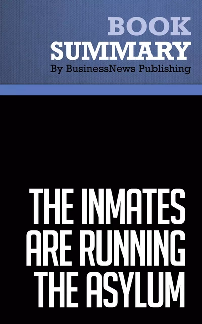 Summary: The Inmates Are Running The Asylum - Alan Cooper - BusinessNews Publishing - Must Read Summaries