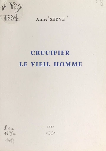 Crucifier le vieil homme - Anne Seyve - FeniXX réédition numérique