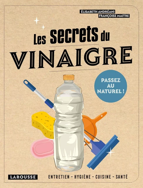 Les secrets du vinaigre - Elisabeth Andreani, Françoise Maitre - Larousse