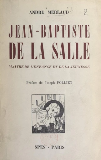 Jean-Baptiste de La Salle - André Merlaud - FeniXX réédition numérique