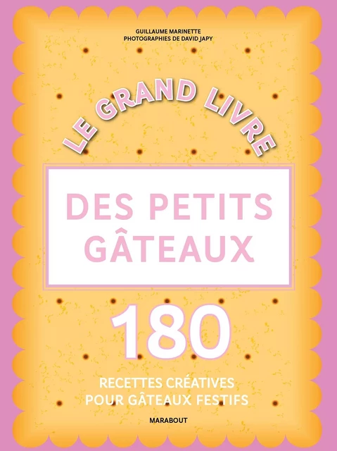 Le grand livre des petits gâteaux - Guillaume Marinette - Marabout