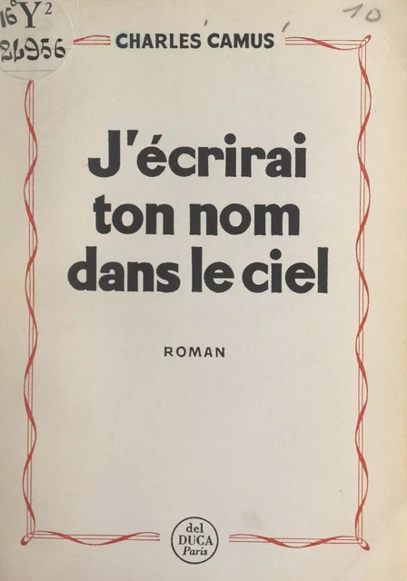 J'écrirai ton nom dans le ciel - Charles Camus - FeniXX réédition numérique