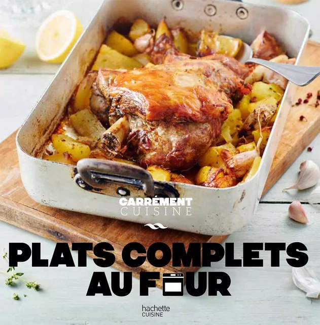 Plats complets au four -  Collectif - Hachette Pratique