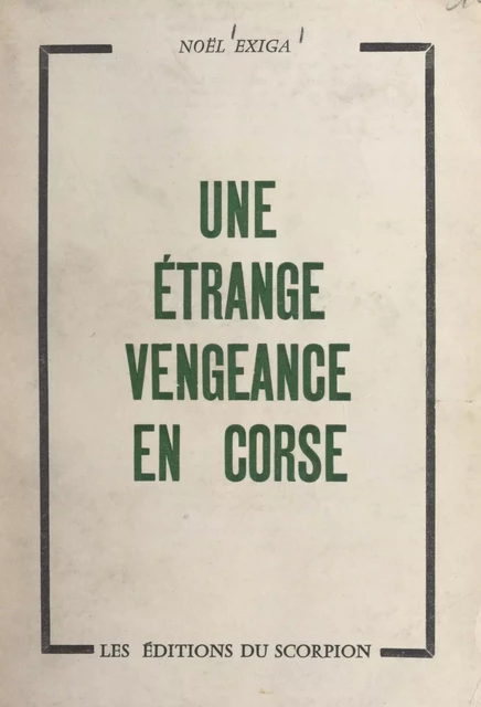 Une étrange vengeance en Corse - Noël Exiga - FeniXX réédition numérique