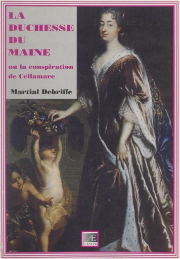 La duchesse du Maine - Martial Debriffe - FeniXX réédition numérique