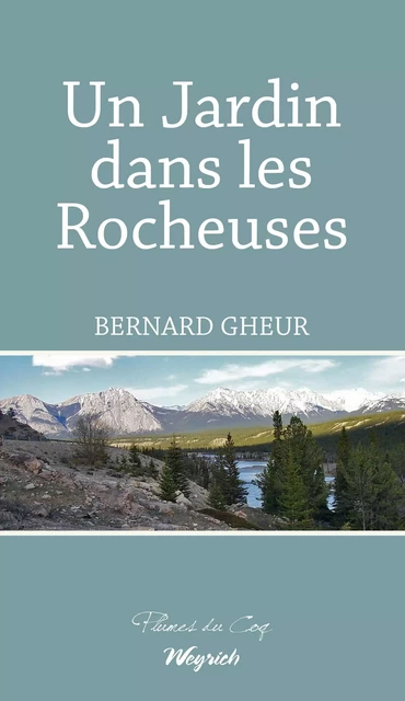 Un Jardin dans les Rocheuses - Bernard Gheur - Weyrich