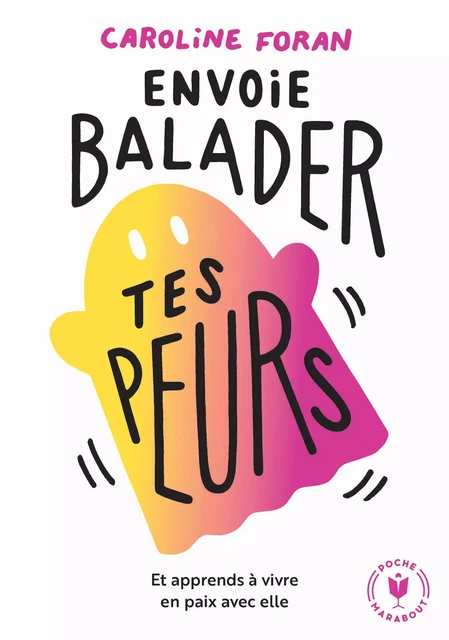 Envoie balader tes peurs - CAROLINE FORAN - Marabout