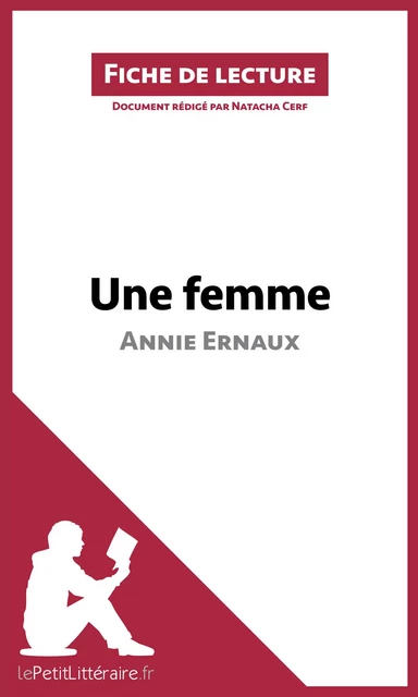 Une femme d'Annie Ernaux (Fiche de lecture) -  lePetitLitteraire, Natacha Cerf - lePetitLitteraire.fr