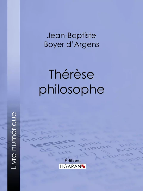 Thérèse philosophe - Jean-Baptiste de Boyer d'Argens,  Ligaran - Ligaran