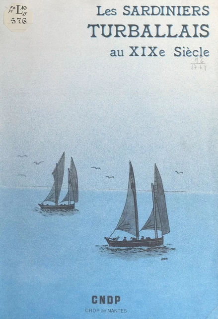 Les sardiniers turballais au XIXe siècle - Jean-Claude Boursier - FeniXX réédition numérique