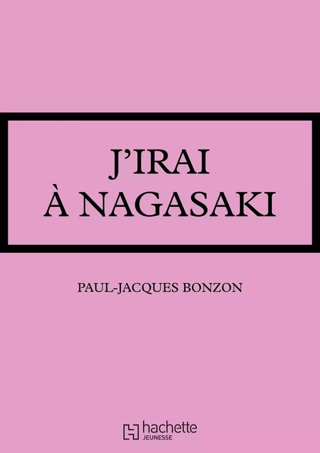 J'irai à Nagasaki - Paul-Jacques Bonzon - Hachette Jeunesse