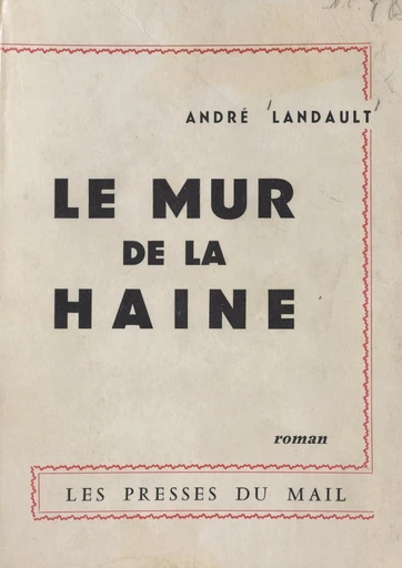 Le mur de la haine - André Landault - FeniXX réédition numérique