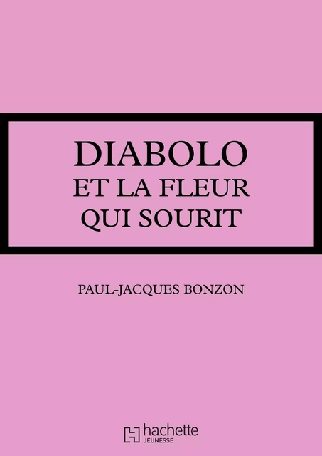 Diabolo et la fleur qui sourit - Paul-Jacques Bonzon - Hachette Jeunesse